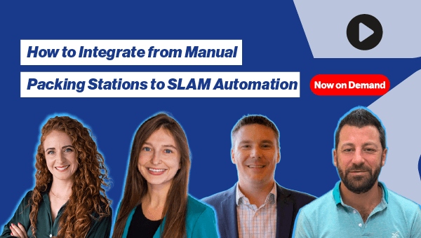 How to Integrate from Manual Packing Stations to SLAM Automation