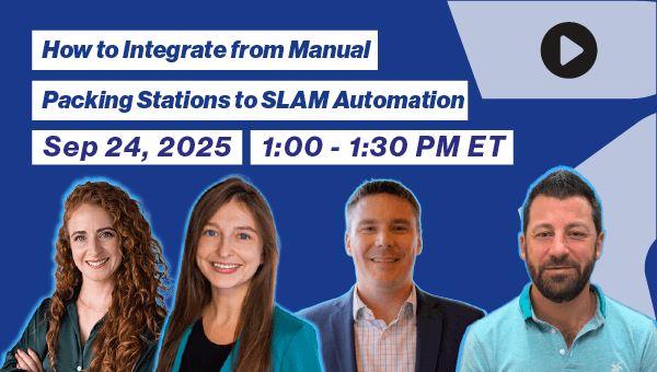 How to Integrate from Manual Packing Stations to SLAM Automation Image