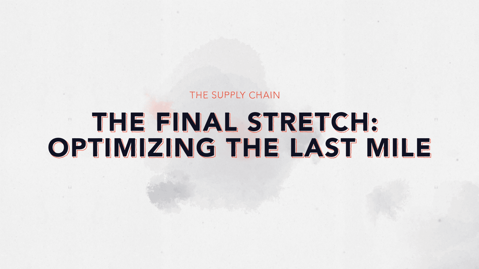 Episode 4: The Final Stretch: Optimizing the Last Mile - FULL AUDIO