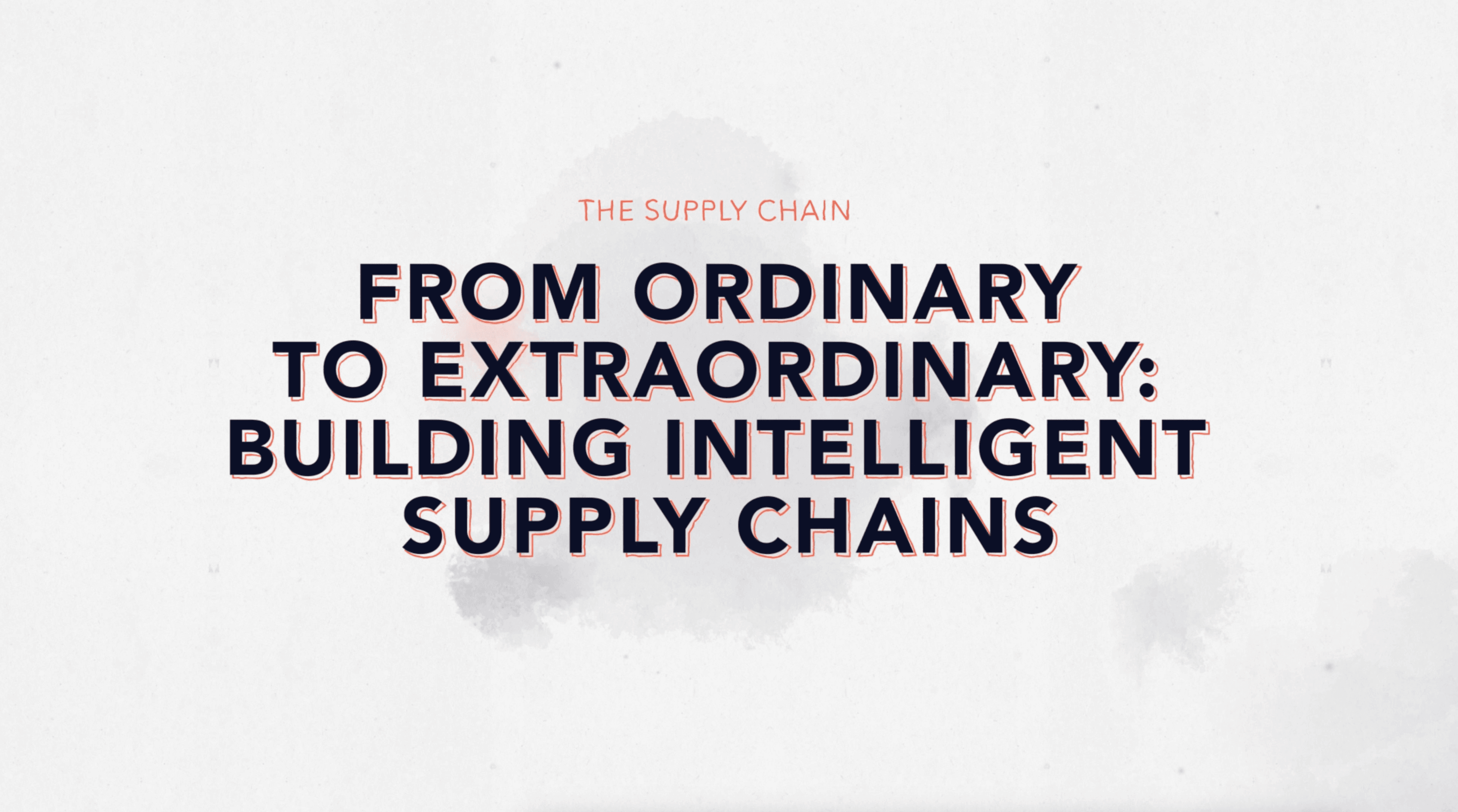 Episode 9: From Ordinary to Extraordinary: Building Intelligent Supply Chains - FULL AUDIO