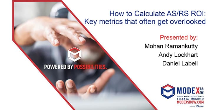 Metrics Often Overlooked When Calculating AS/RS ROI Explored In ASRS’ MODEX 2020 Education Session