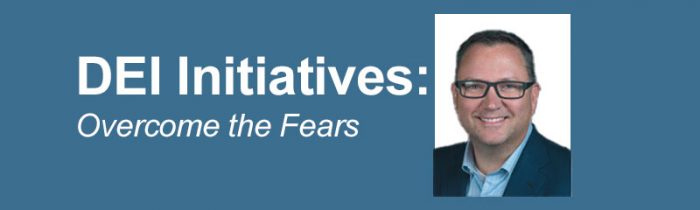 Overcome the Fears Preventing Your Company From Embracing DEI Initiatives