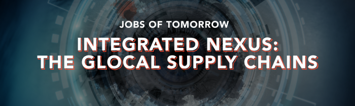 “Jobs of Tomorrow”: Integrated Nexus: The Glocal Supply Chains