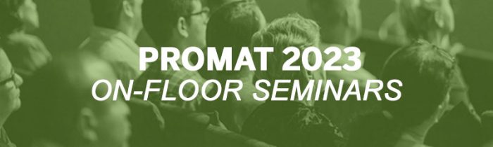 Gain an Insider View from ProMat’s On-Floor Seminars